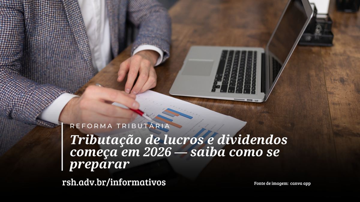 Tributação de lucros e dividendos começa em 2026 — saiba como se preparar