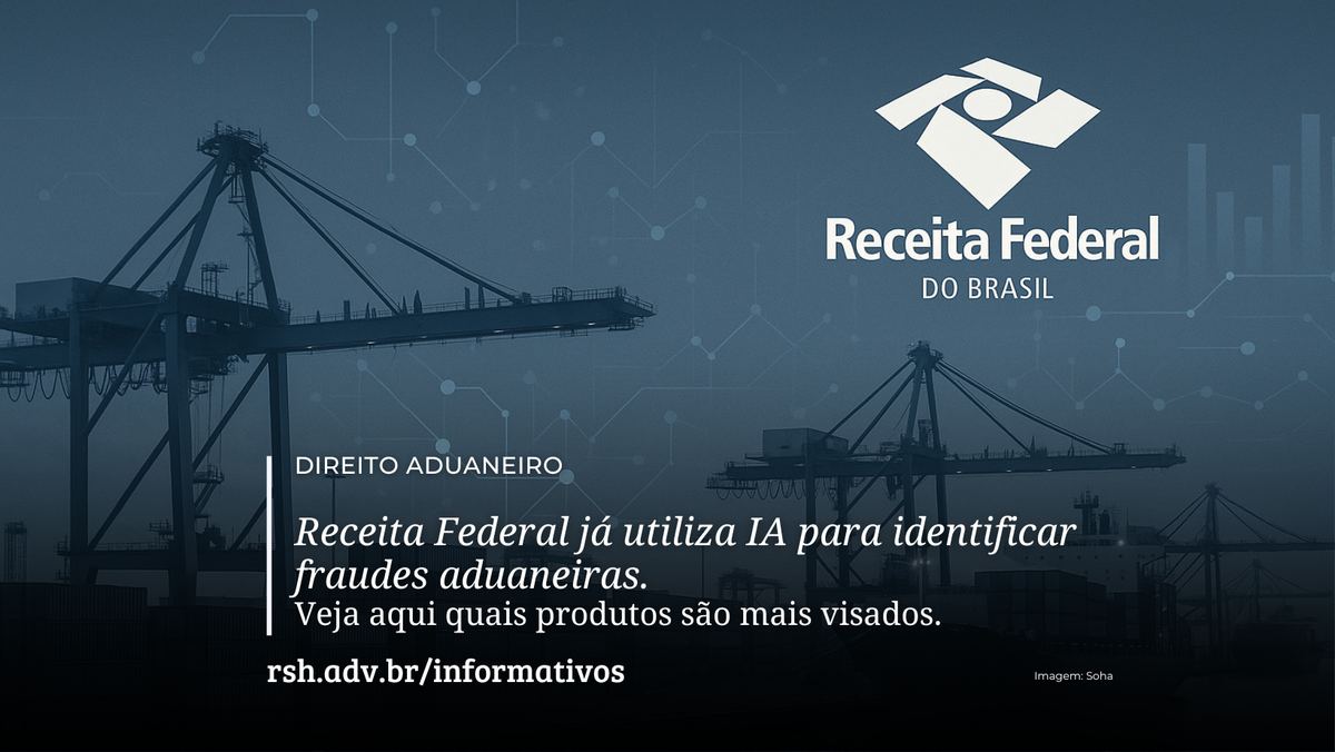 Receita Federal já utiliza IA para identificar fraudes aduaneiras. Veja aqui quais os produtos mais visados neste rastreio.