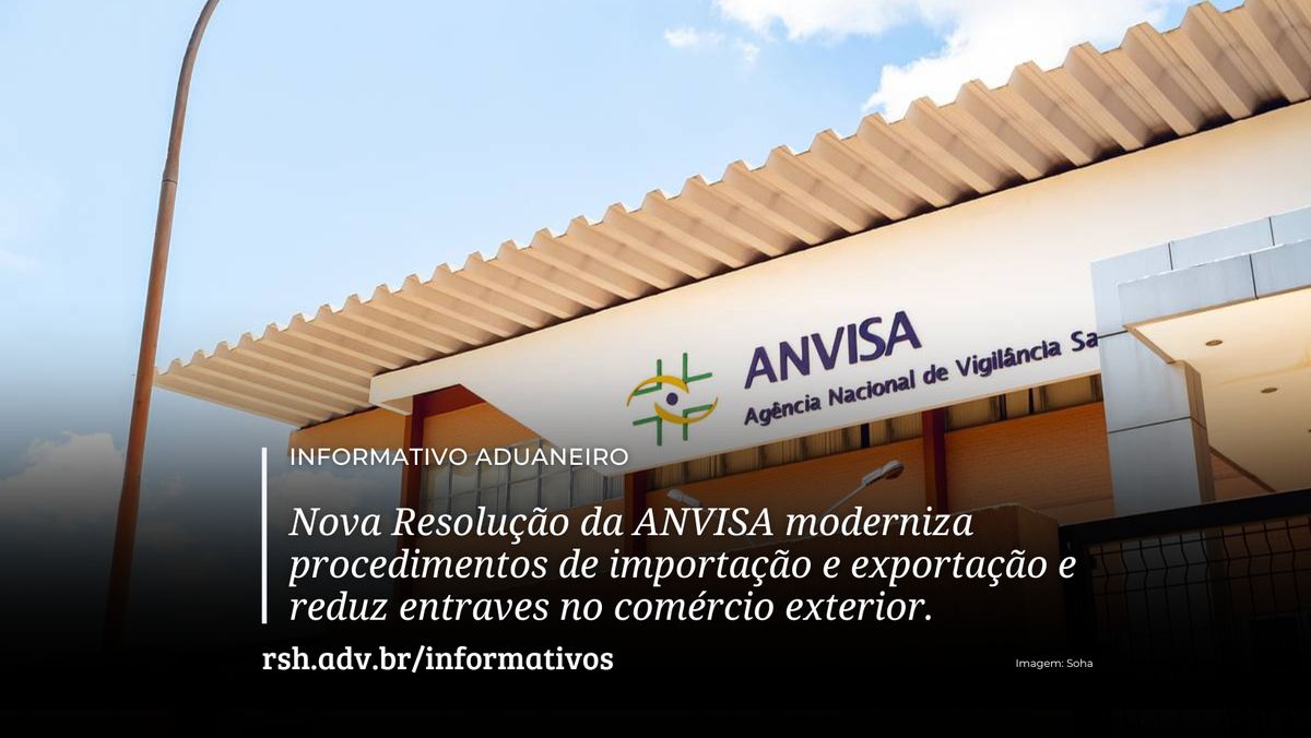Nova Resolução da ANVISA moderniza procedimentos de importação e exportação e reduz entraves no comércio exterior