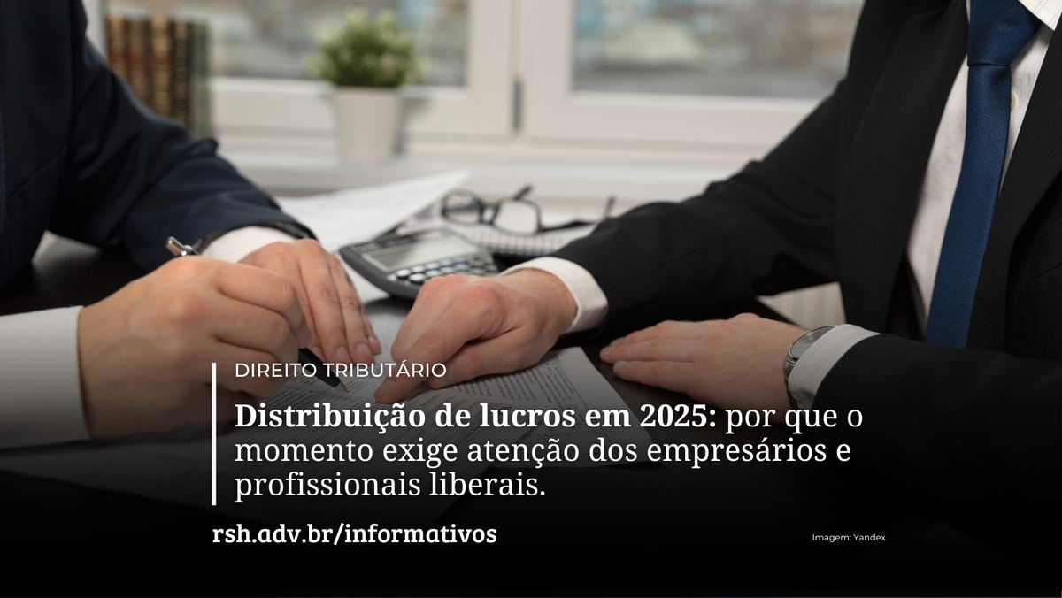 Distribuição de lucros em 2025: por que o momento exige atenção dos empresários e profissionais liberais