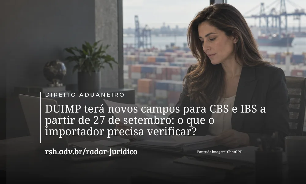 DUIMP e reforma tributária: CBS e IBS entram na declaração