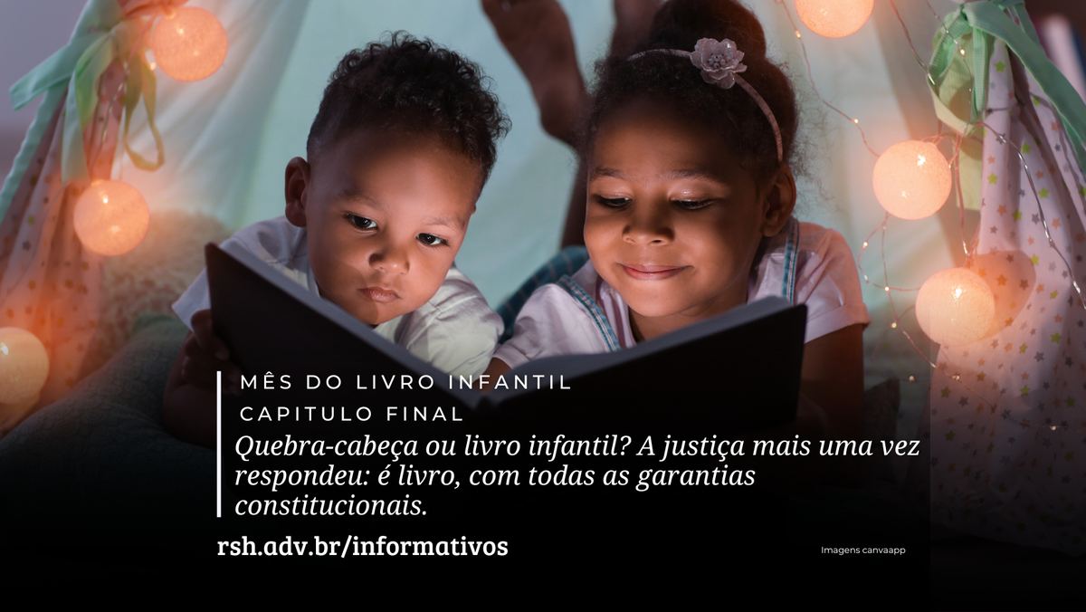 Quebra-cabeça ou livro infantil? A justiça mais uma vez respondeu: é livro, com todas as garantias constitucionais.