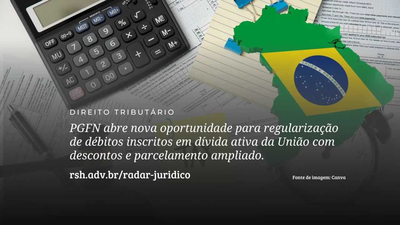 PGFN abre nova oportunidade para regularização de débitos inscritos em dívida ativa da União