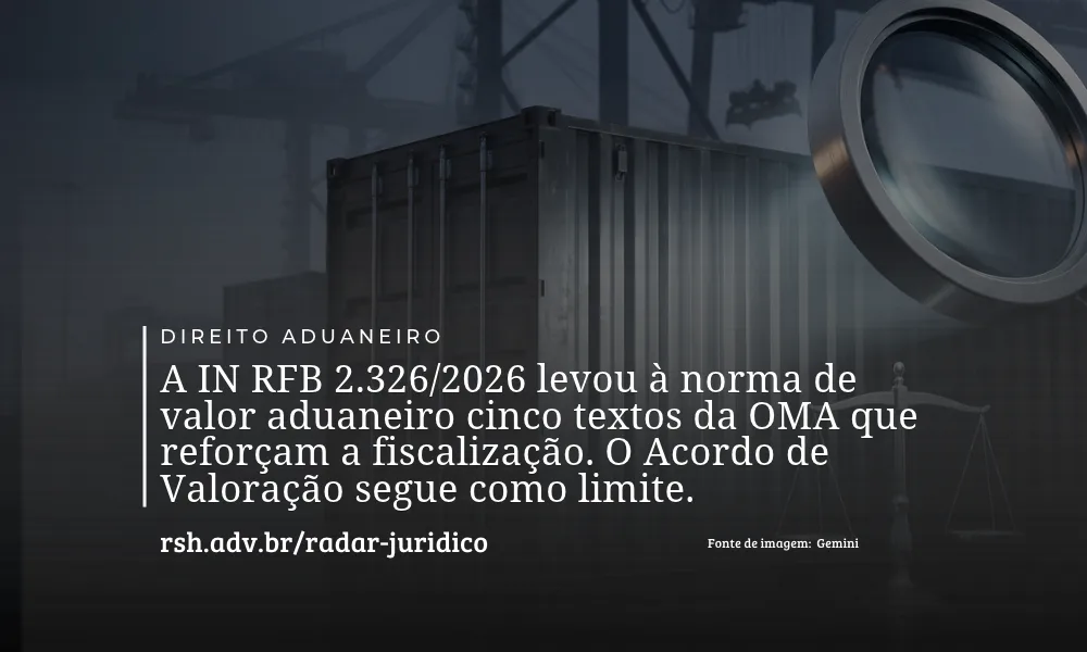 Valor aduaneiro: a nova IN amplia a mira da Receita